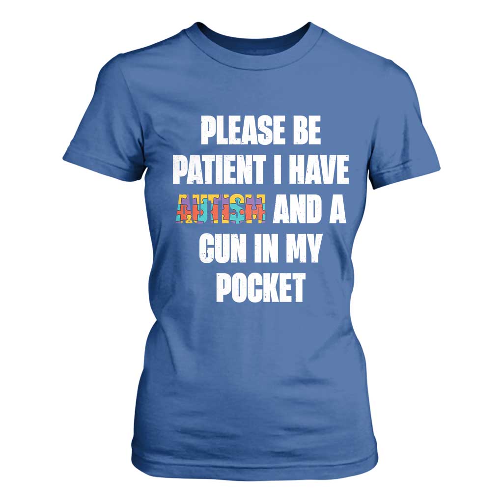 Funny Please Be Patient I Have Autism And A Gun In My Pocket T Shirt For Women Autism Support