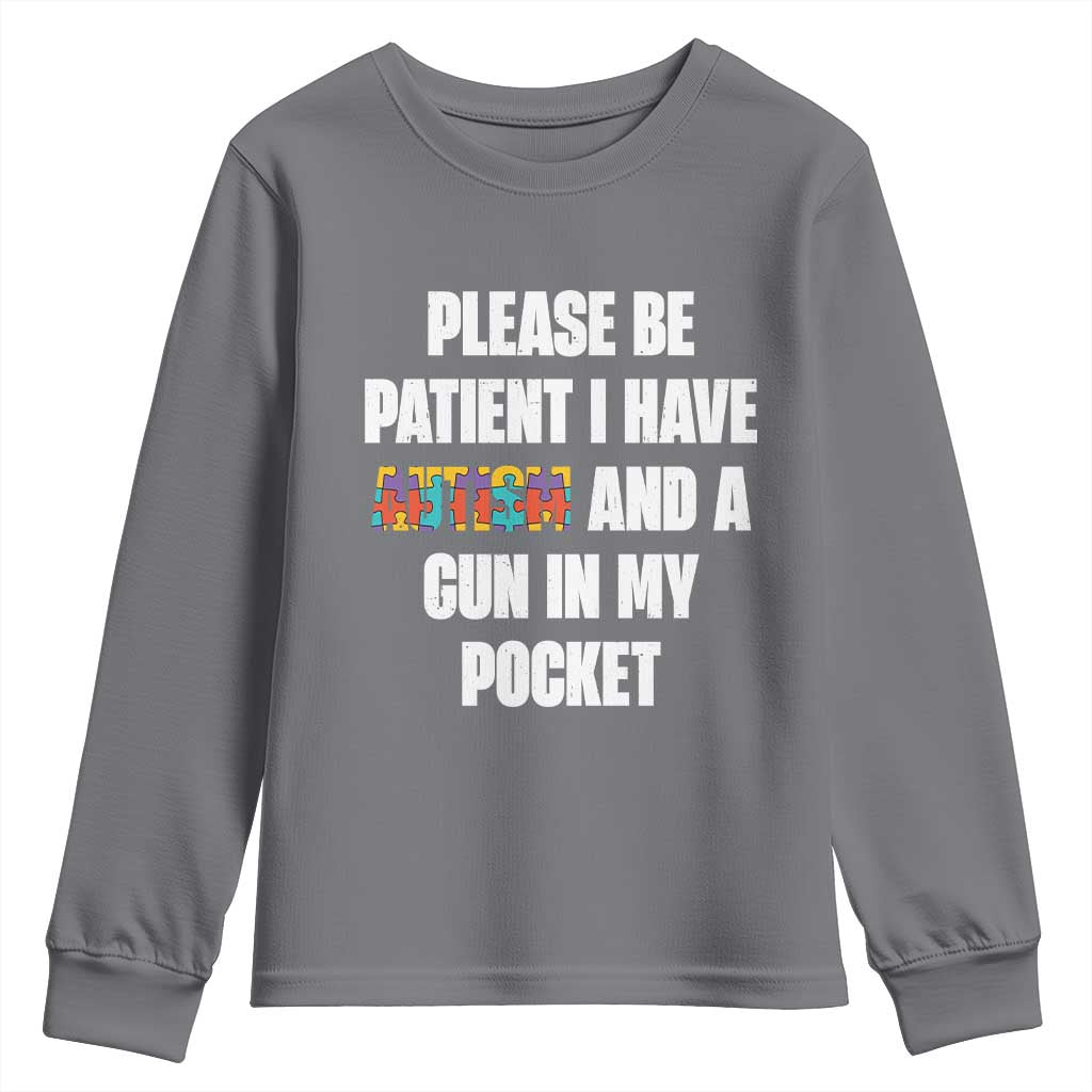 Funny Please Be Patient I Have Autism And A Gun In My Pocket Youth Sweatshirt Autism Support