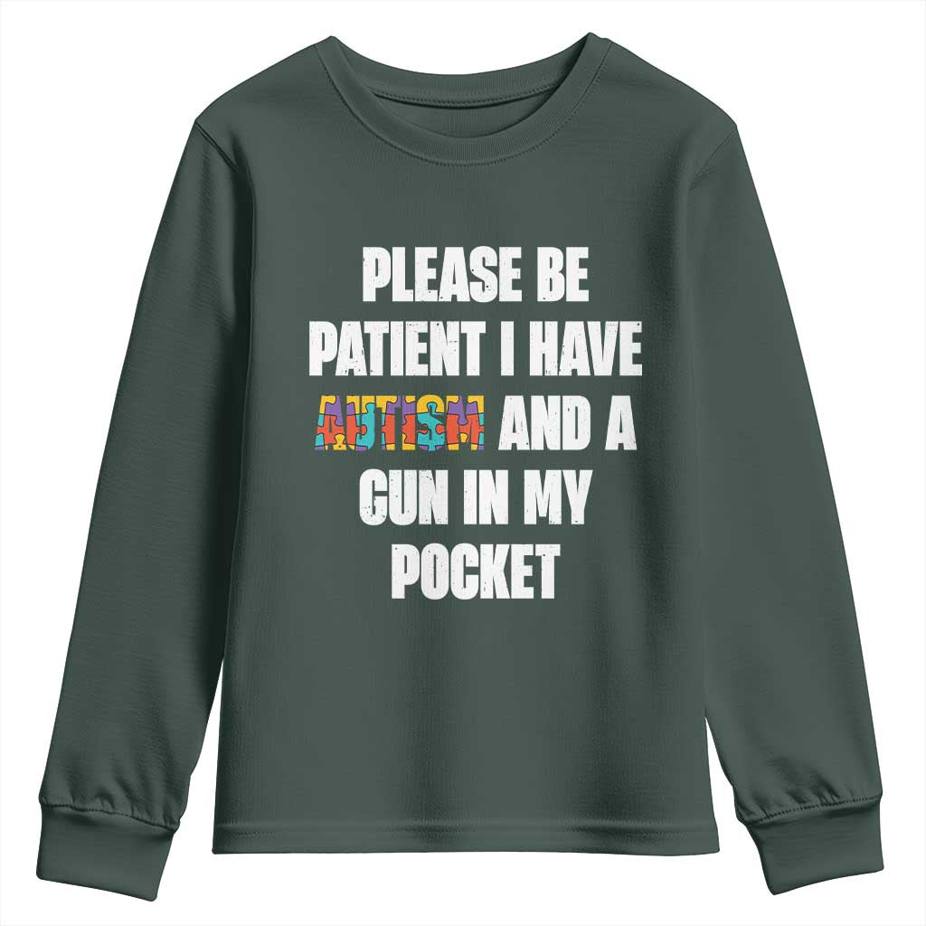 Funny Please Be Patient I Have Autism And A Gun In My Pocket Youth Sweatshirt Autism Support