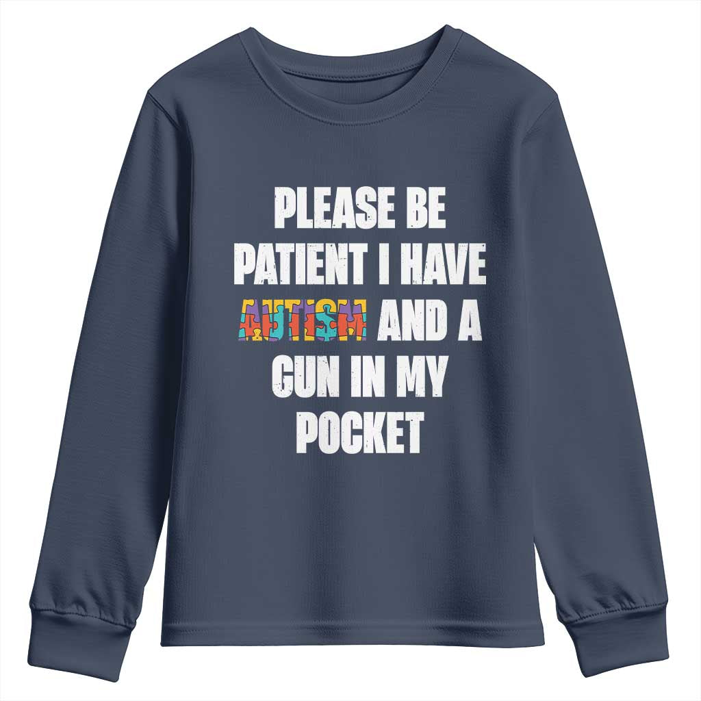 Funny Please Be Patient I Have Autism And A Gun In My Pocket Youth Sweatshirt Autism Support