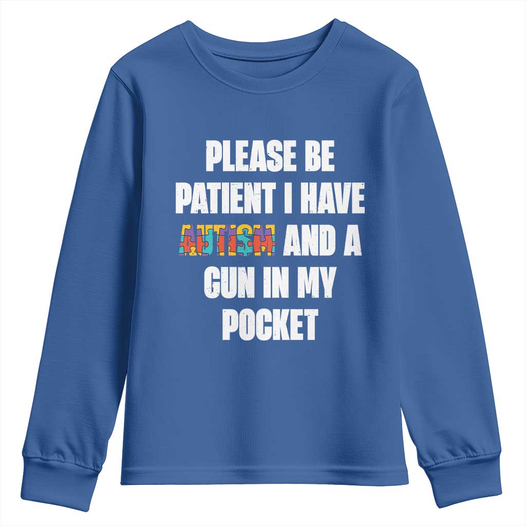 Funny Please Be Patient I Have Autism And A Gun In My Pocket Youth Sweatshirt Autism Support