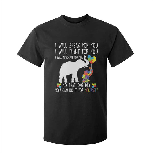 Autism Support Mom T Shirt For Kid I Will Speak Fight Advocate For You So That You Can Do It For Yourself