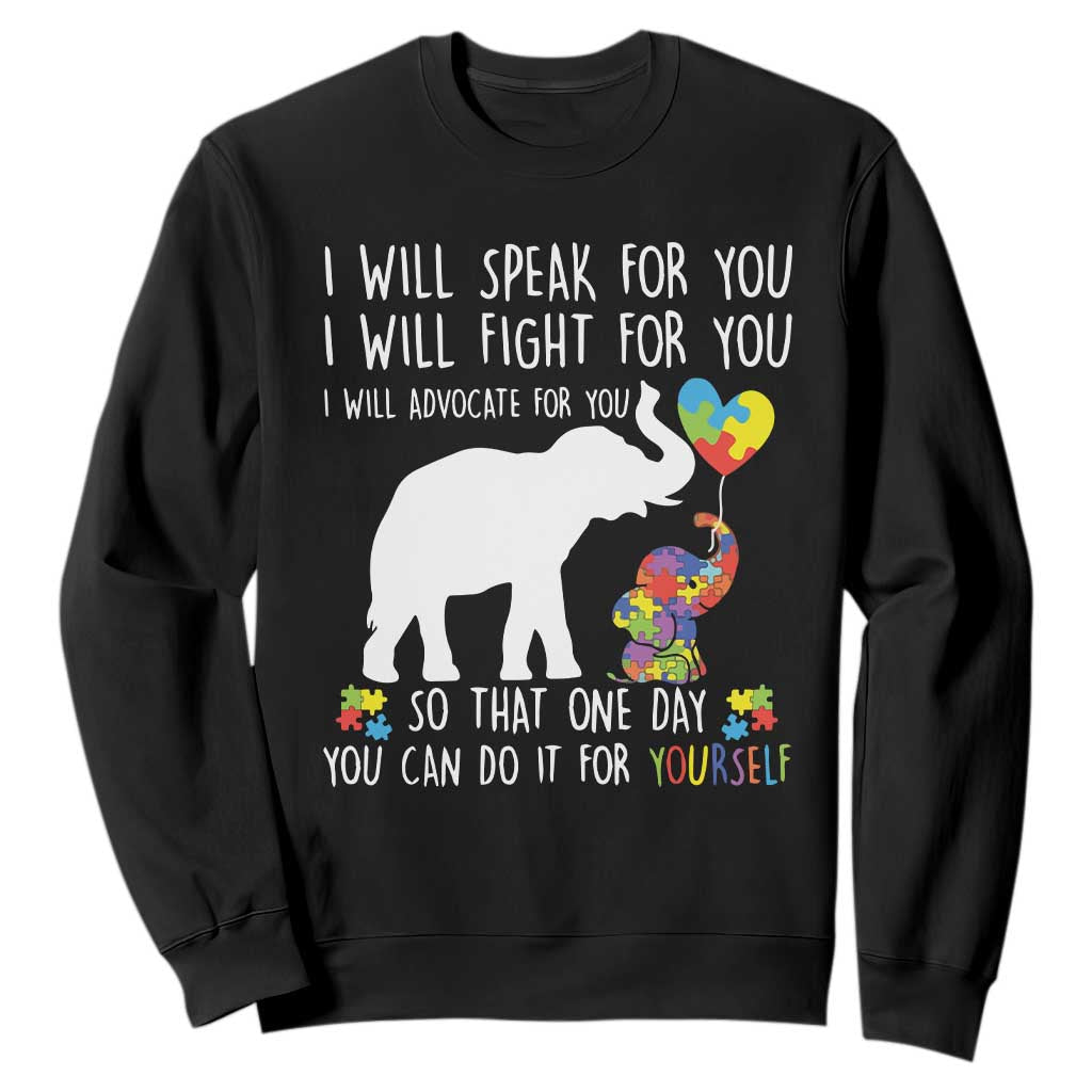 Autism Support Mom Sweatshirt I Will Speak Fight Advocate For You So That You Can Do It For Yourself