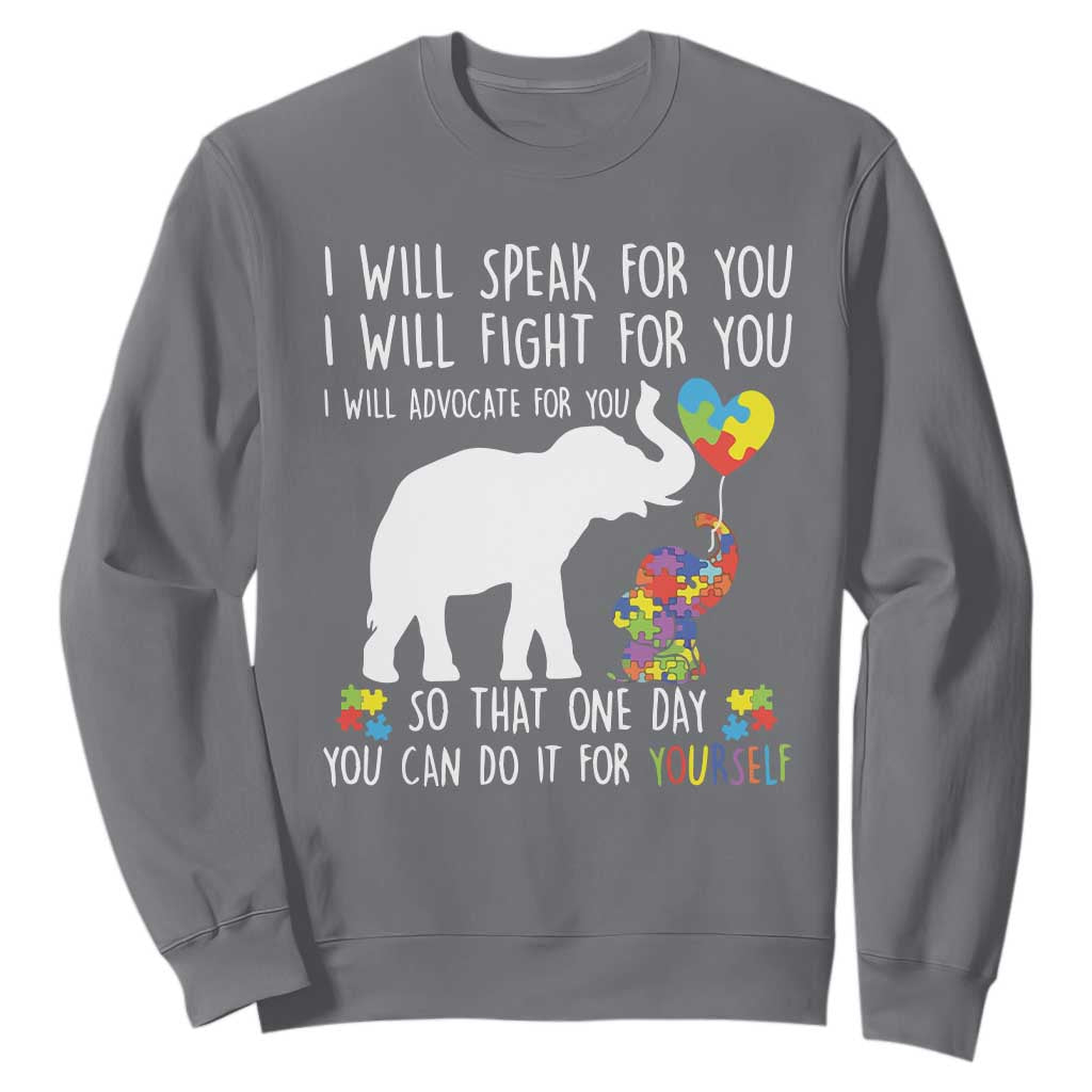 Autism Support Mom Sweatshirt I Will Speak Fight Advocate For You So That You Can Do It For Yourself
