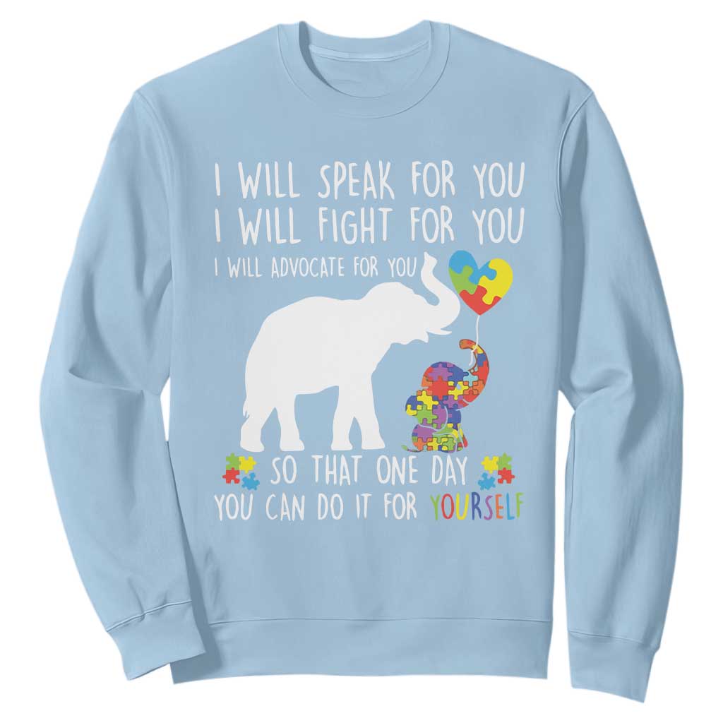 Autism Support Mom Sweatshirt I Will Speak Fight Advocate For You So That You Can Do It For Yourself