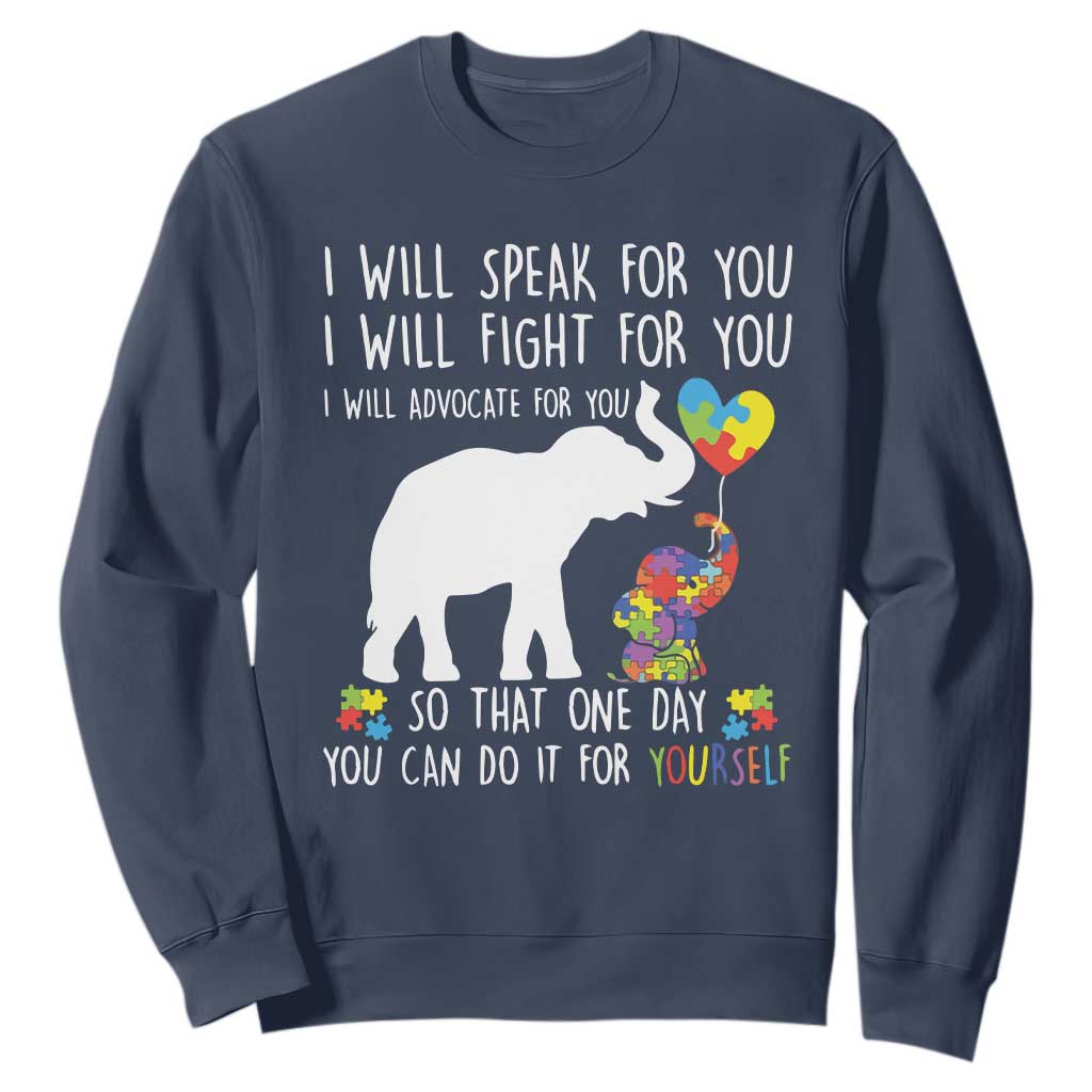 Autism Support Mom Sweatshirt I Will Speak Fight Advocate For You So That You Can Do It For Yourself