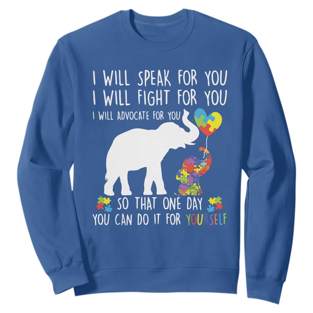 Autism Support Mom Sweatshirt I Will Speak Fight Advocate For You So That You Can Do It For Yourself