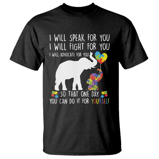 Autism Support Mom T Shirt I Will Speak Fight Advocate For You So That You Can Do It For Yourself