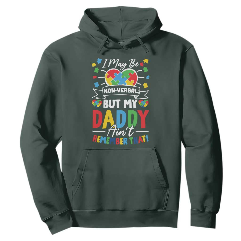 I May Be Non Verbal But My Daddy Ain't Remember That Hoodie Autism Support Dad