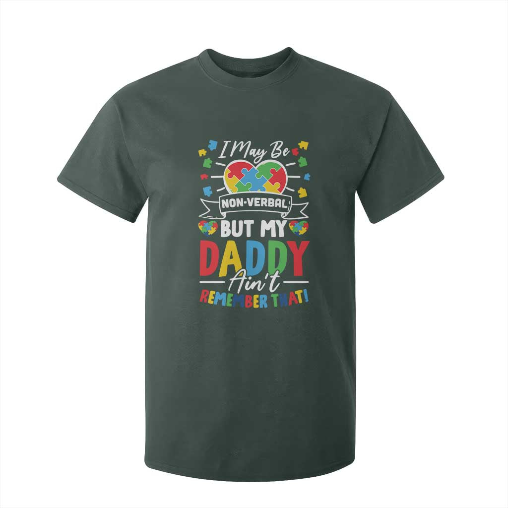 I May Be Non Verbal But My Daddy Ain't Remember That T Shirt For Kid Autism Support Dad