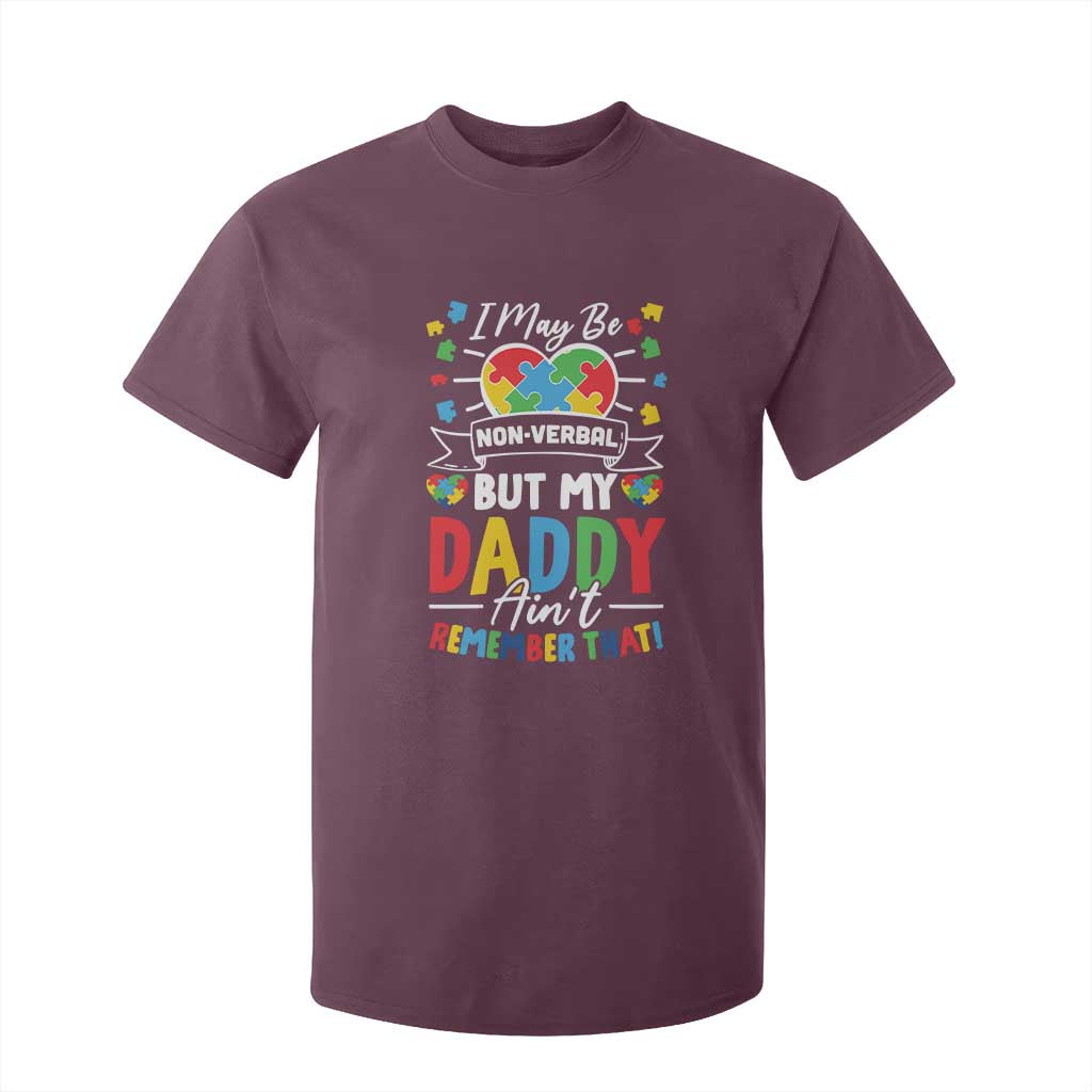I May Be Non Verbal But My Daddy Ain't Remember That T Shirt For Kid Autism Support Dad