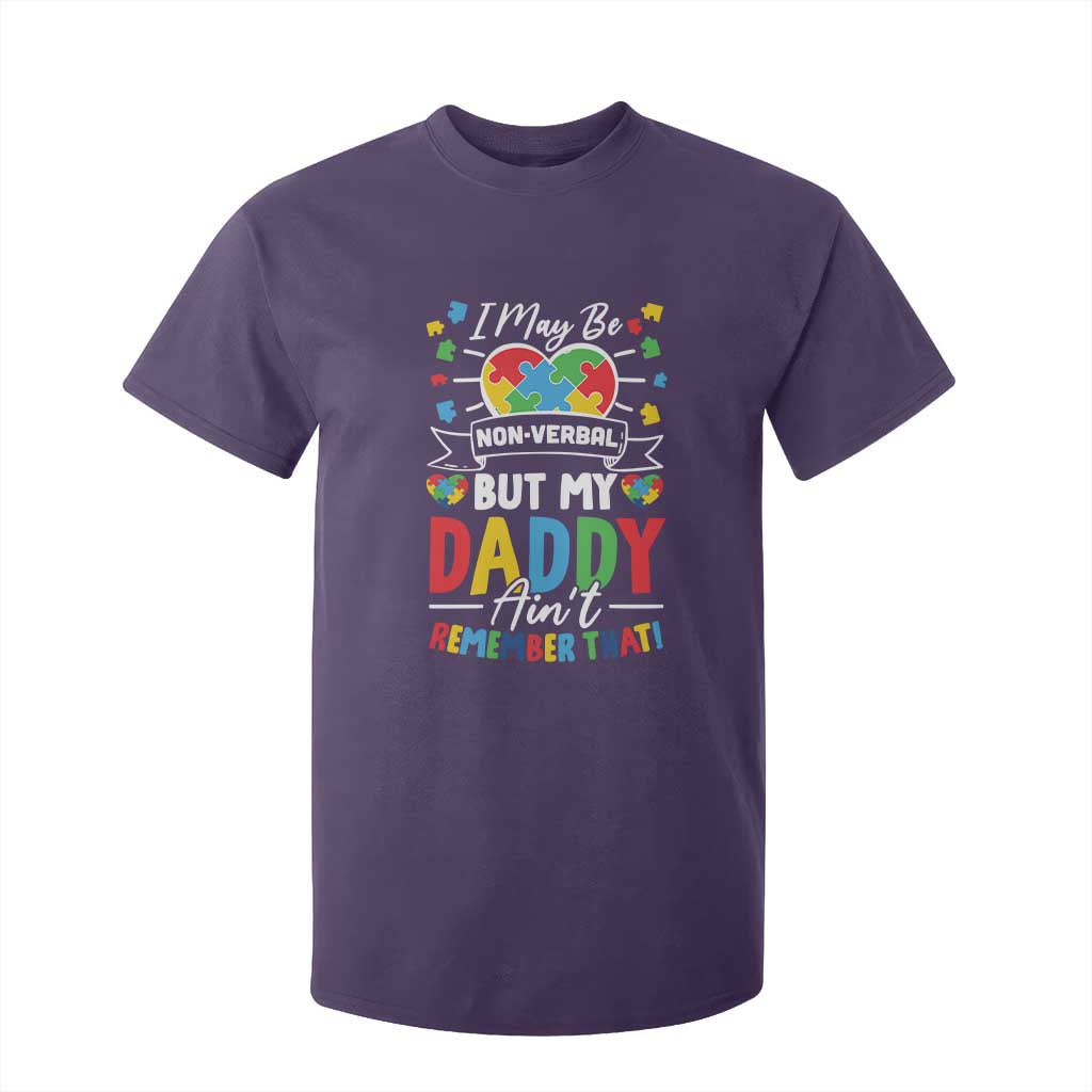 I May Be Non Verbal But My Daddy Ain't Remember That T Shirt For Kid Autism Support Dad