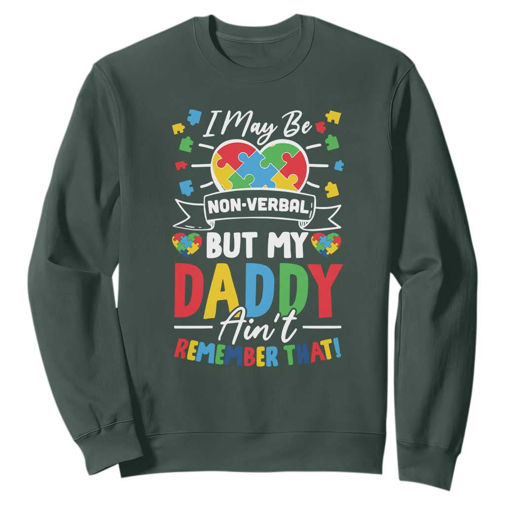 I May Be Non Verbal But My Daddy Ain't Remember That Sweatshirt Autism Support Dad