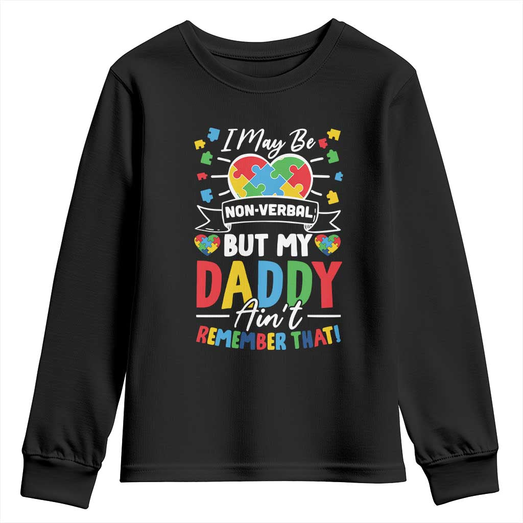 I May Be Non Verbal But My Daddy Ain't Remember That Youth Sweatshirt Autism Support Dad