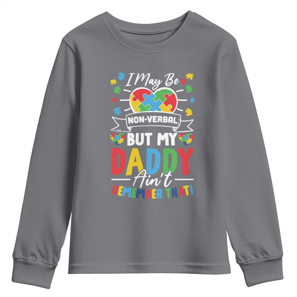 I May Be Non Verbal But My Daddy Ain't Remember That Youth Sweatshirt Autism Support Dad