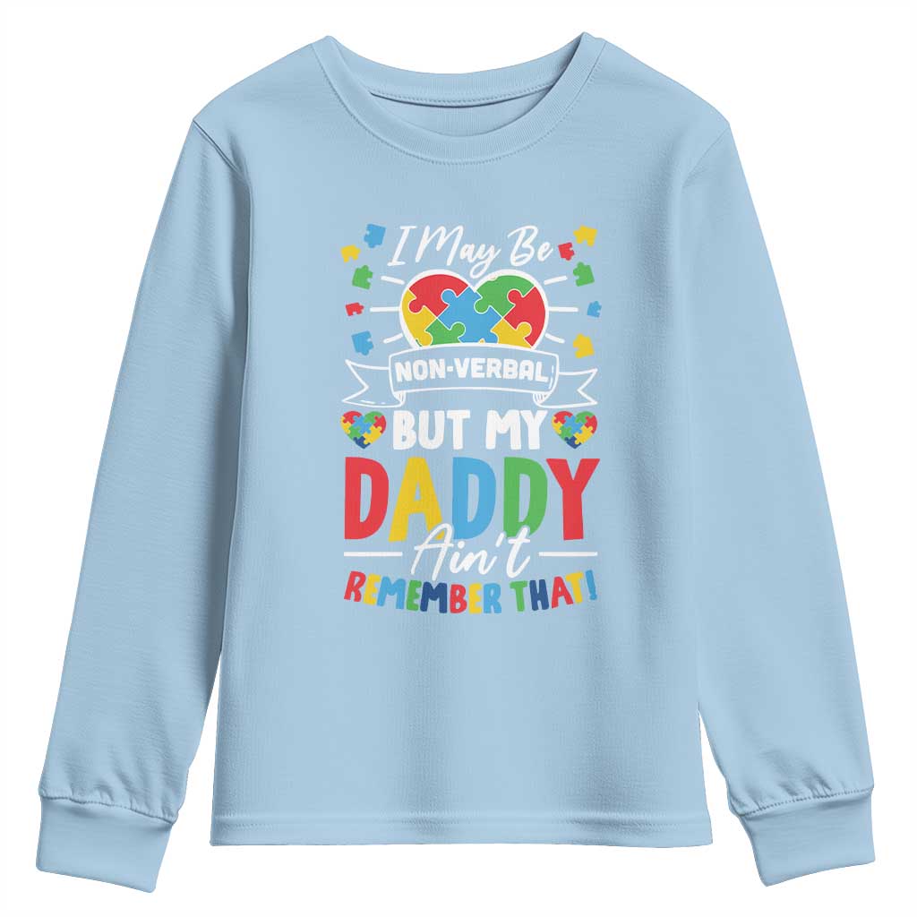 I May Be Non Verbal But My Daddy Ain't Remember That Youth Sweatshirt Autism Support Dad
