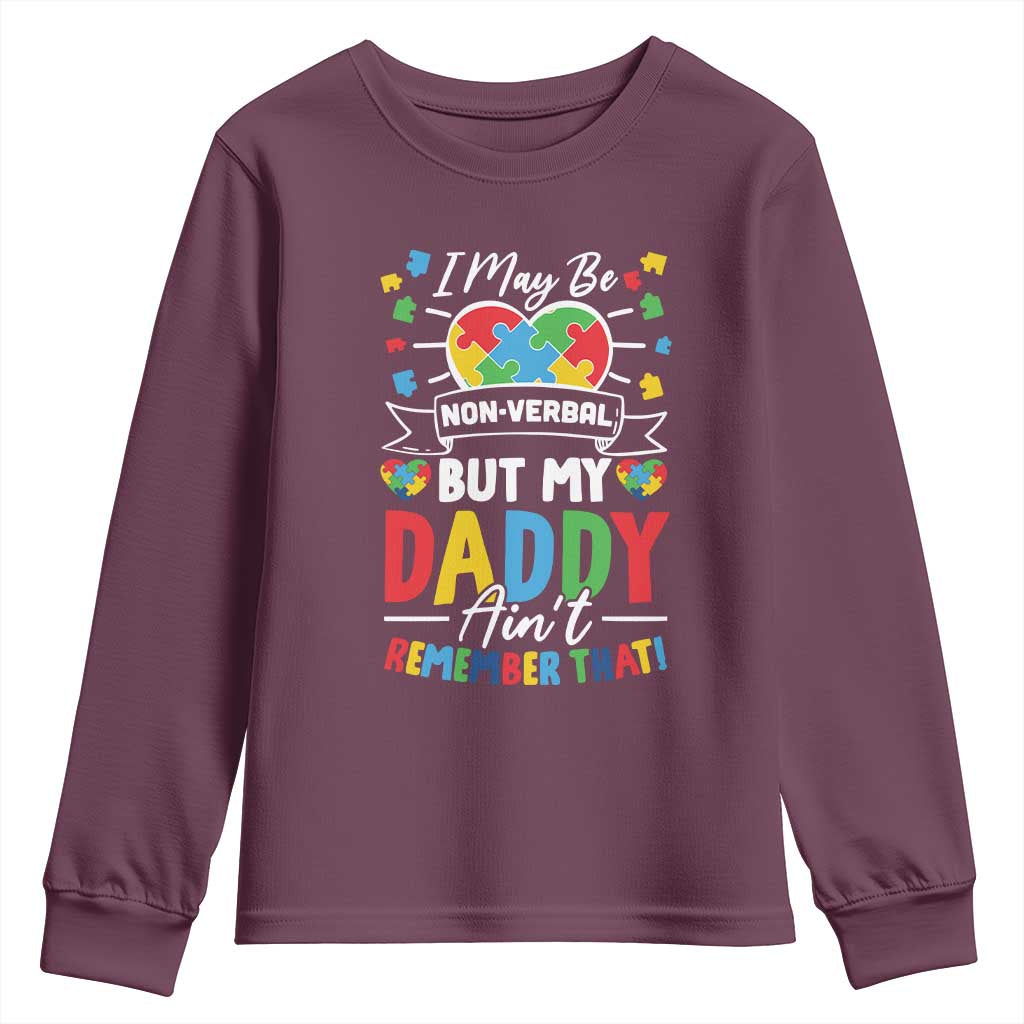 I May Be Non Verbal But My Daddy Ain't Remember That Youth Sweatshirt Autism Support Dad