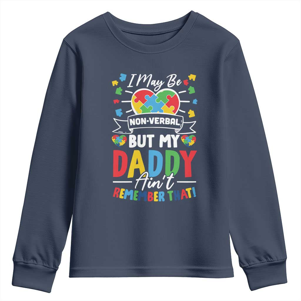 I May Be Non Verbal But My Daddy Ain't Remember That Youth Sweatshirt Autism Support Dad