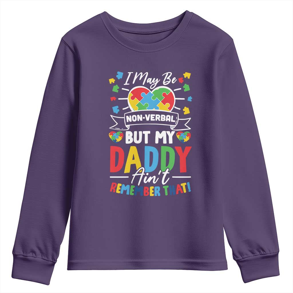 I May Be Non Verbal But My Daddy Ain't Remember That Youth Sweatshirt Autism Support Dad