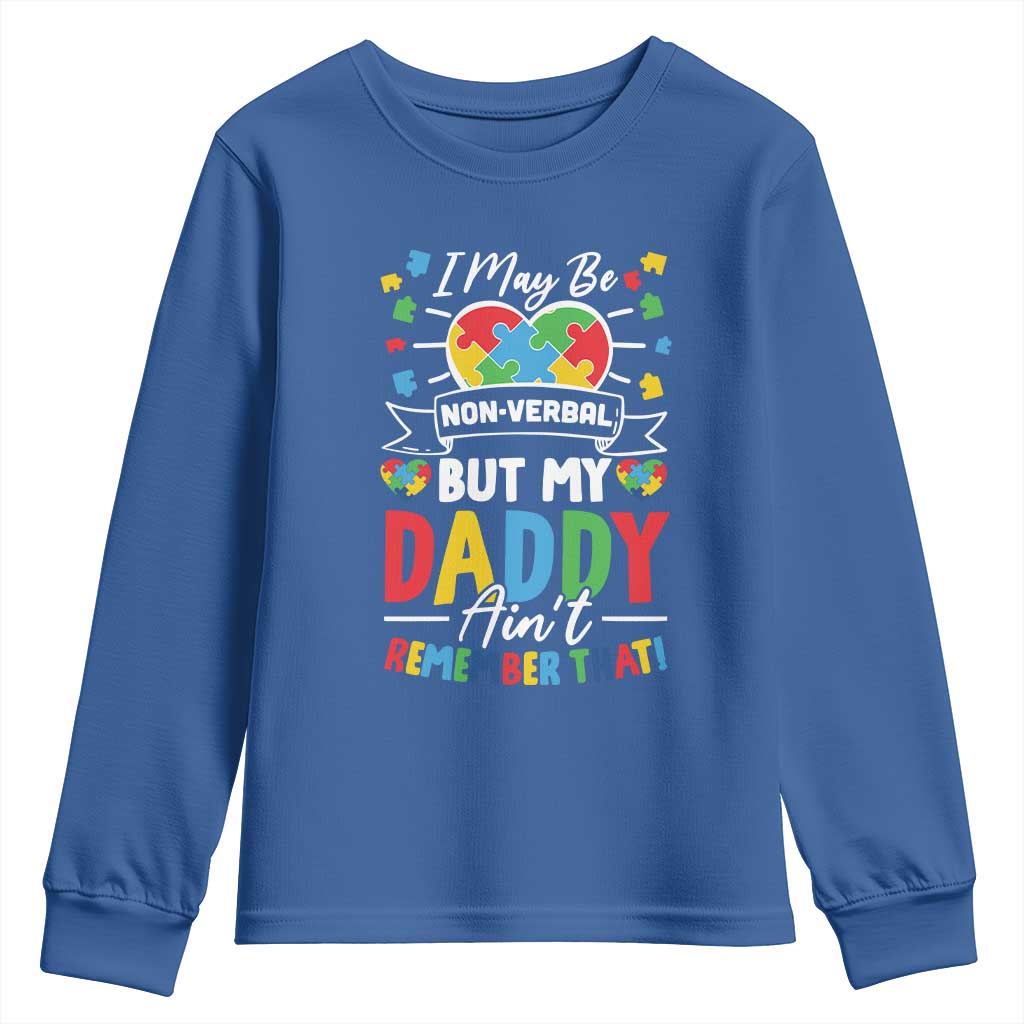 I May Be Non Verbal But My Daddy Ain't Remember That Youth Sweatshirt Autism Support Dad