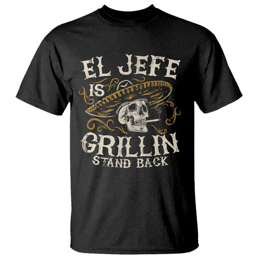 funny-el-jefe-is-grillin-stand-back-t-shirt-mexican-dad-fathers-day