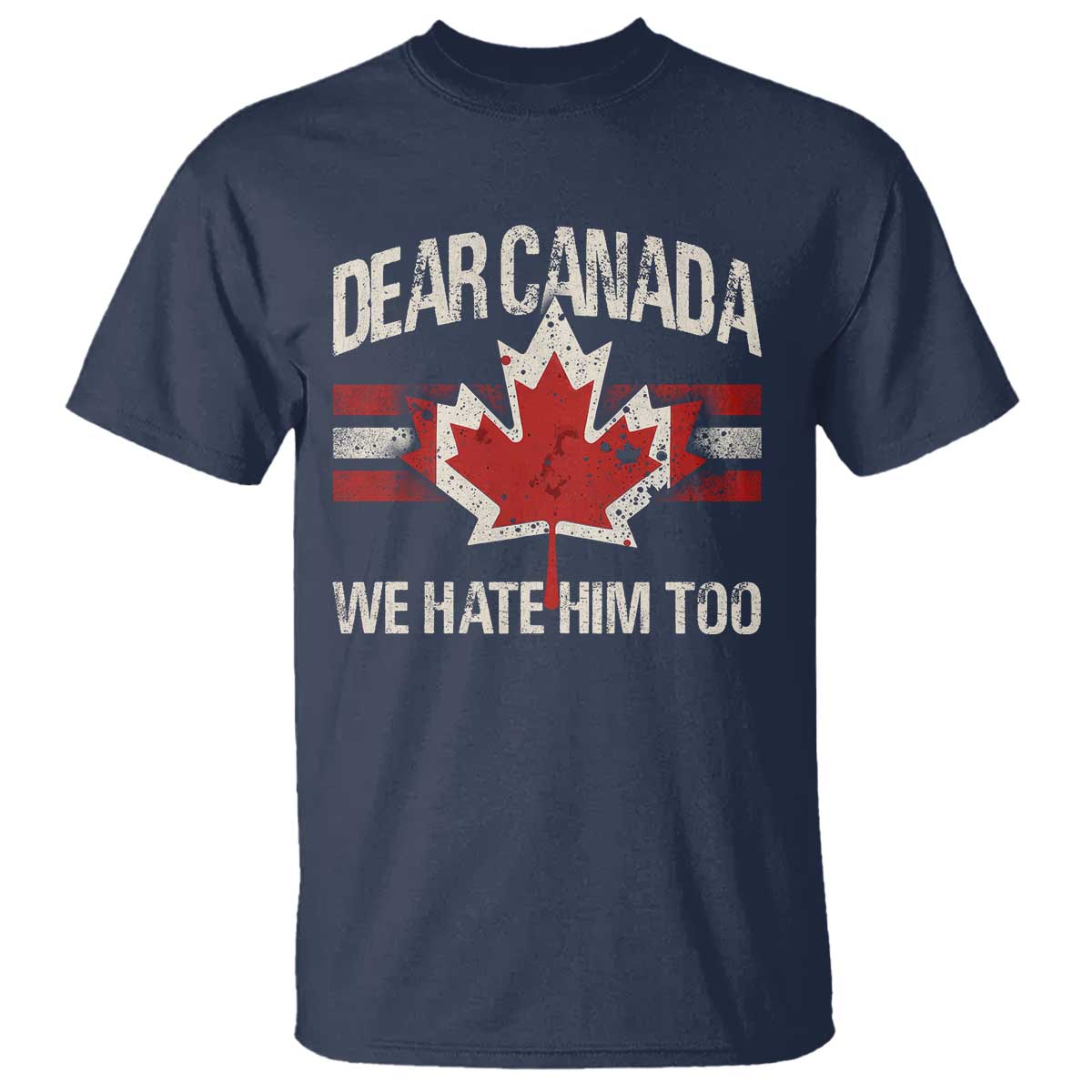 dear-canada-we-hate-him-too-t-shirt-vintage-maple-leaf