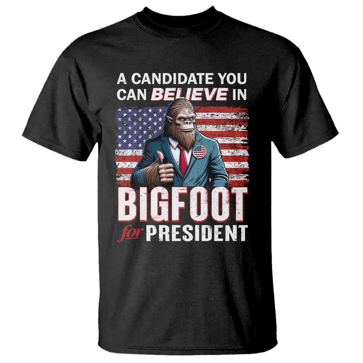 funny-bigfoot-for-president-t-shirt-a-candidate-you-can-believe-in-2024-sasquatch-usa-flag