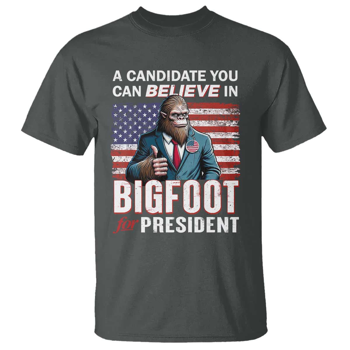 funny-bigfoot-for-president-t-shirt-a-candidate-you-can-believe-in-2024-sasquatch-usa-flag