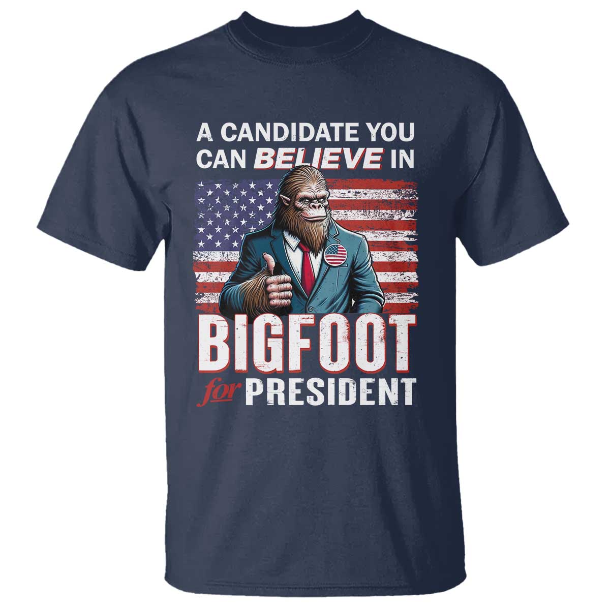 funny-bigfoot-for-president-t-shirt-a-candidate-you-can-believe-in-2024-sasquatch-usa-flag