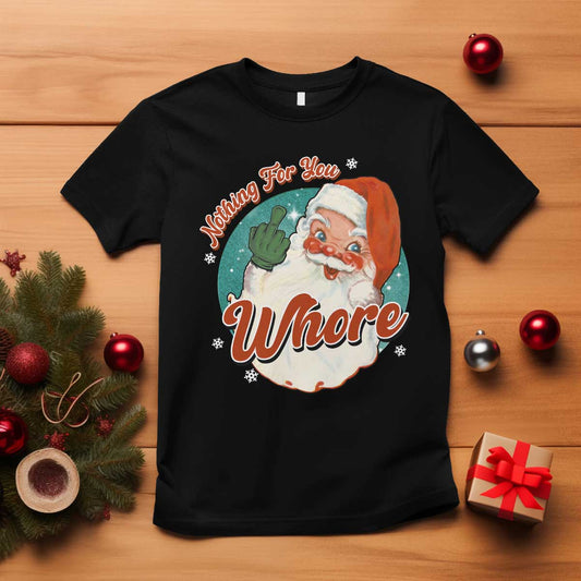 funny-christmas-retro-santa-t-shirt-nothing-for-you-whore-middle-finger