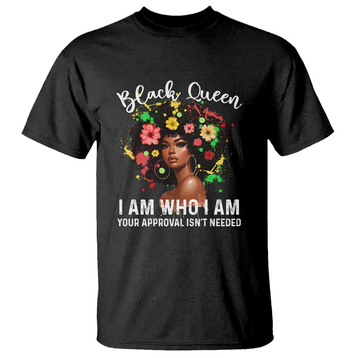 proud-african-american-melanin-black-afro-girl-t-shirt-black-queen-i-am-who-i-am-your-approval-isnt-needed
