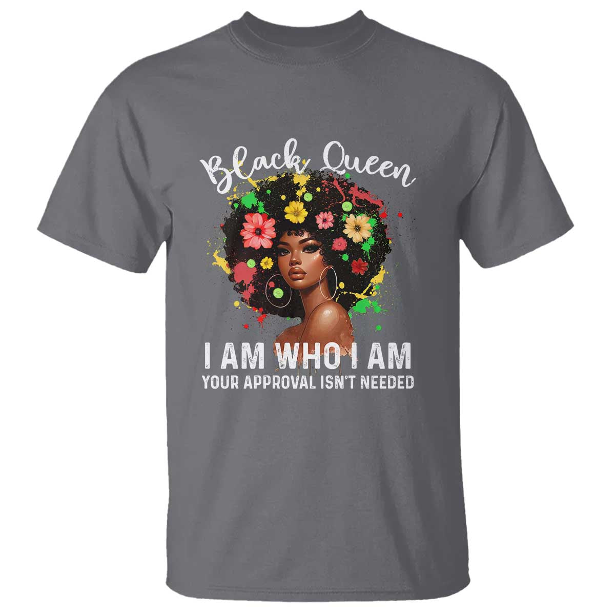 proud-african-american-melanin-black-afro-girl-t-shirt-black-queen-i-am-who-i-am-your-approval-isnt-needed