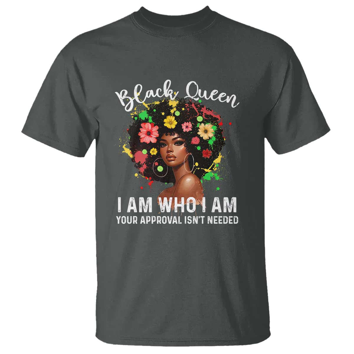 proud-african-american-melanin-black-afro-girl-t-shirt-black-queen-i-am-who-i-am-your-approval-isnt-needed