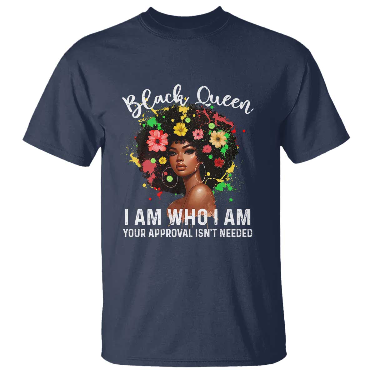 proud-african-american-melanin-black-afro-girl-t-shirt-black-queen-i-am-who-i-am-your-approval-isnt-needed
