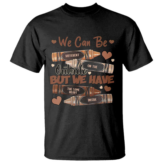 african-american-teacher-t-shirt-we-can-be-different-on-the-outside-but-we-have-the-same-heart-inside-melanin-crayons