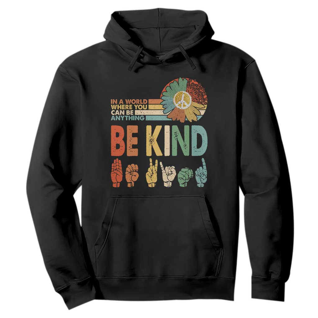 In A World Where You Can Be Anything Be Kind Hoodie Sign Language Retro Peace Sign