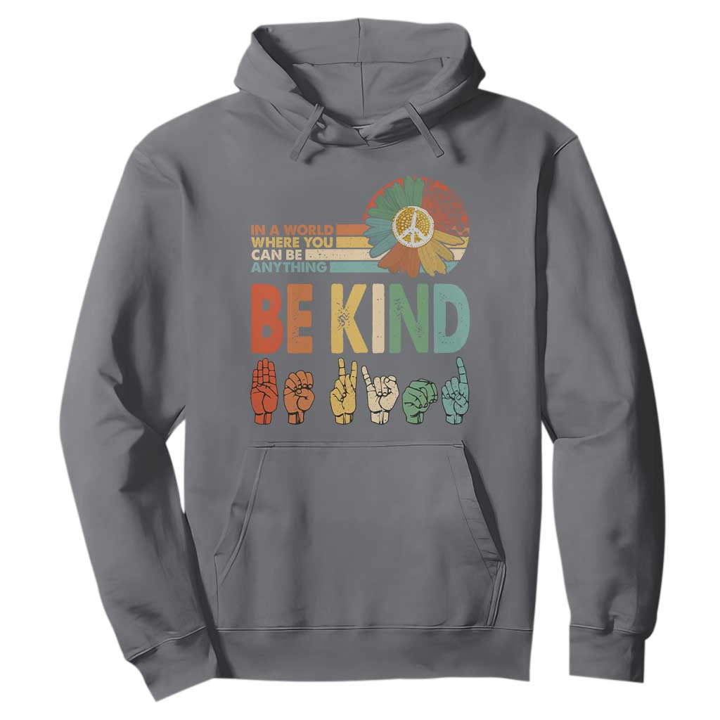 In A World Where You Can Be Anything Be Kind Hoodie Sign Language Retro Peace Sign