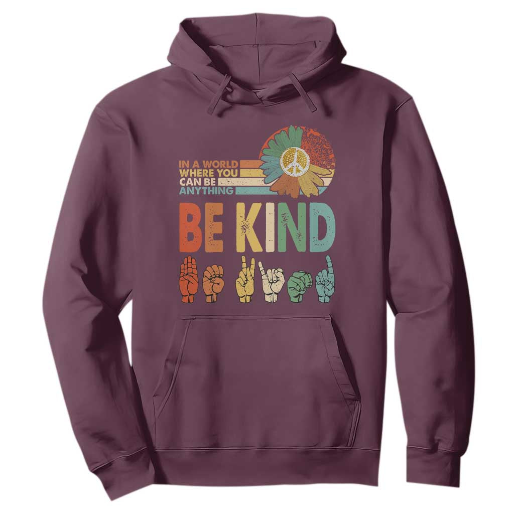 In A World Where You Can Be Anything Be Kind Hoodie Sign Language Retro Peace Sign