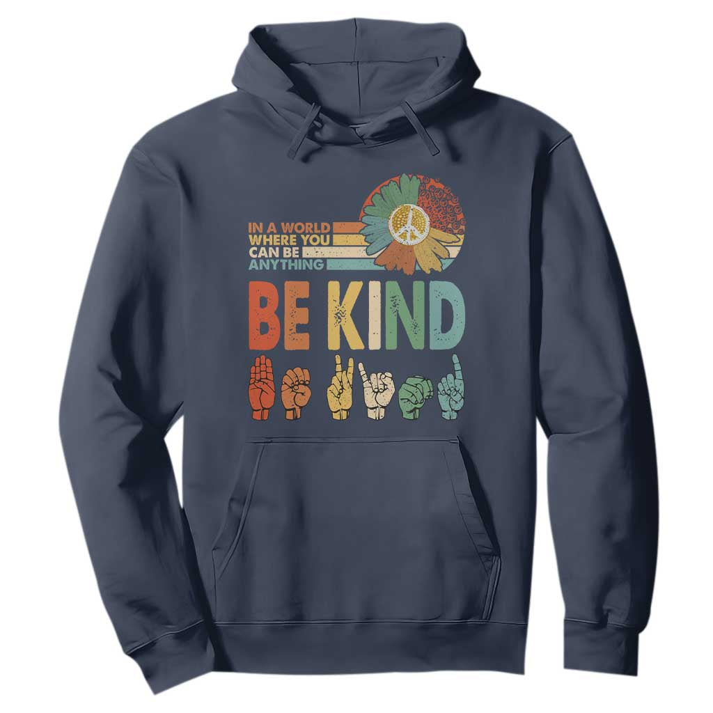In A World Where You Can Be Anything Be Kind Hoodie Sign Language Retro Peace Sign