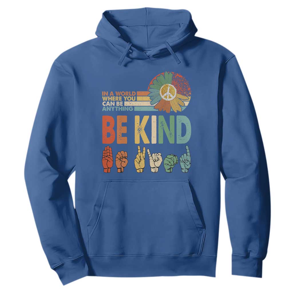 In A World Where You Can Be Anything Be Kind Hoodie Sign Language Retro Peace Sign