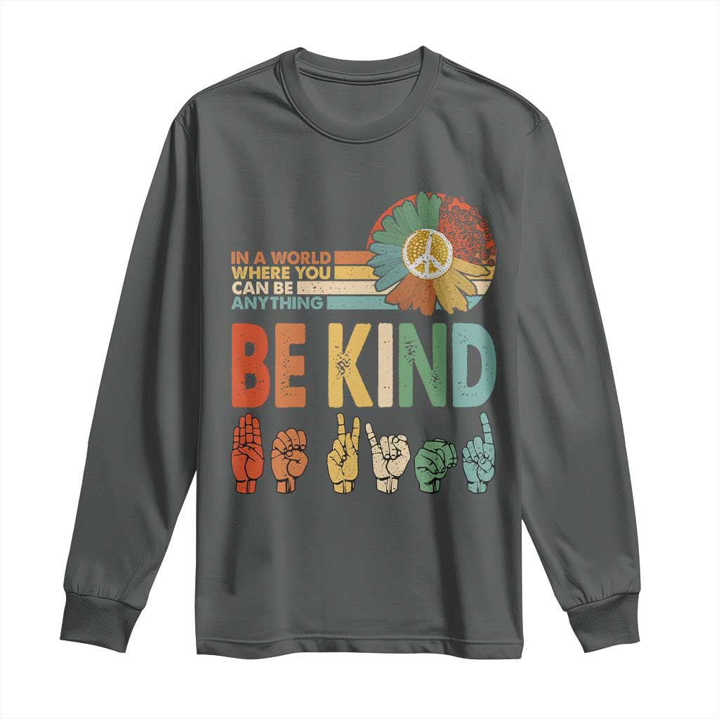 In A World Where You Can Be Anything Be Kind Long Sleeve Shirt Sign Language Retro Peace Sign