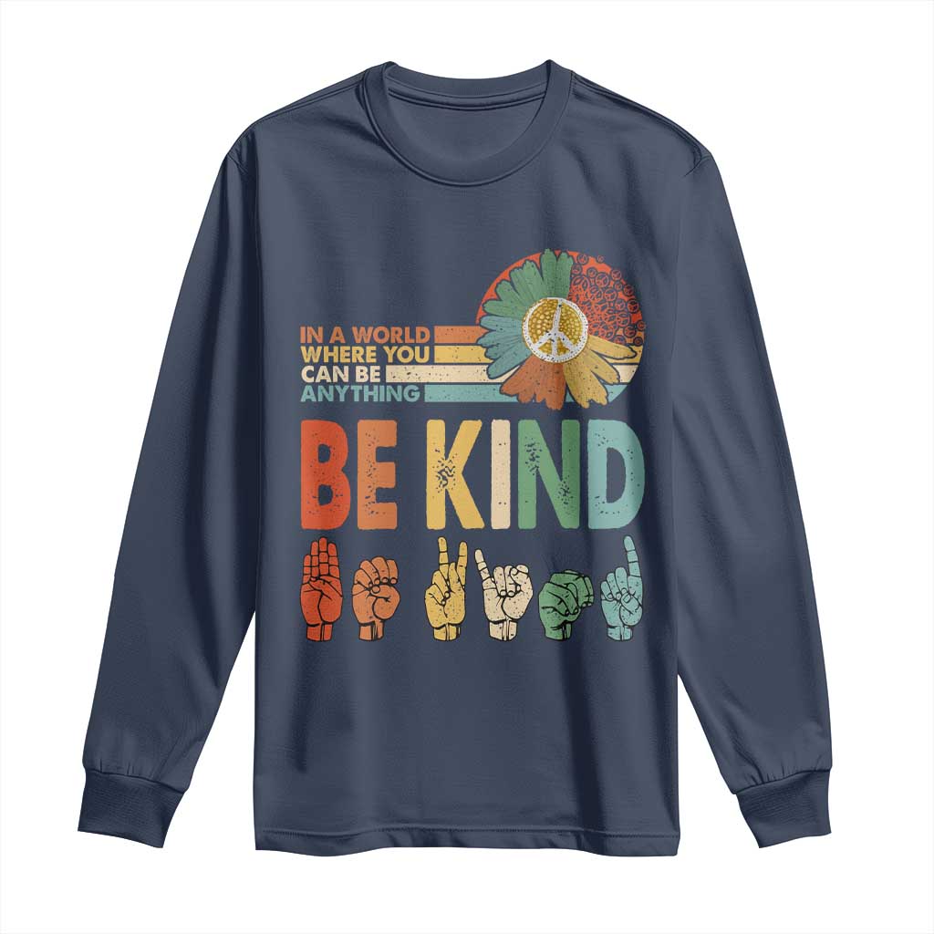 In A World Where You Can Be Anything Be Kind Long Sleeve Shirt Sign Language Retro Peace Sign