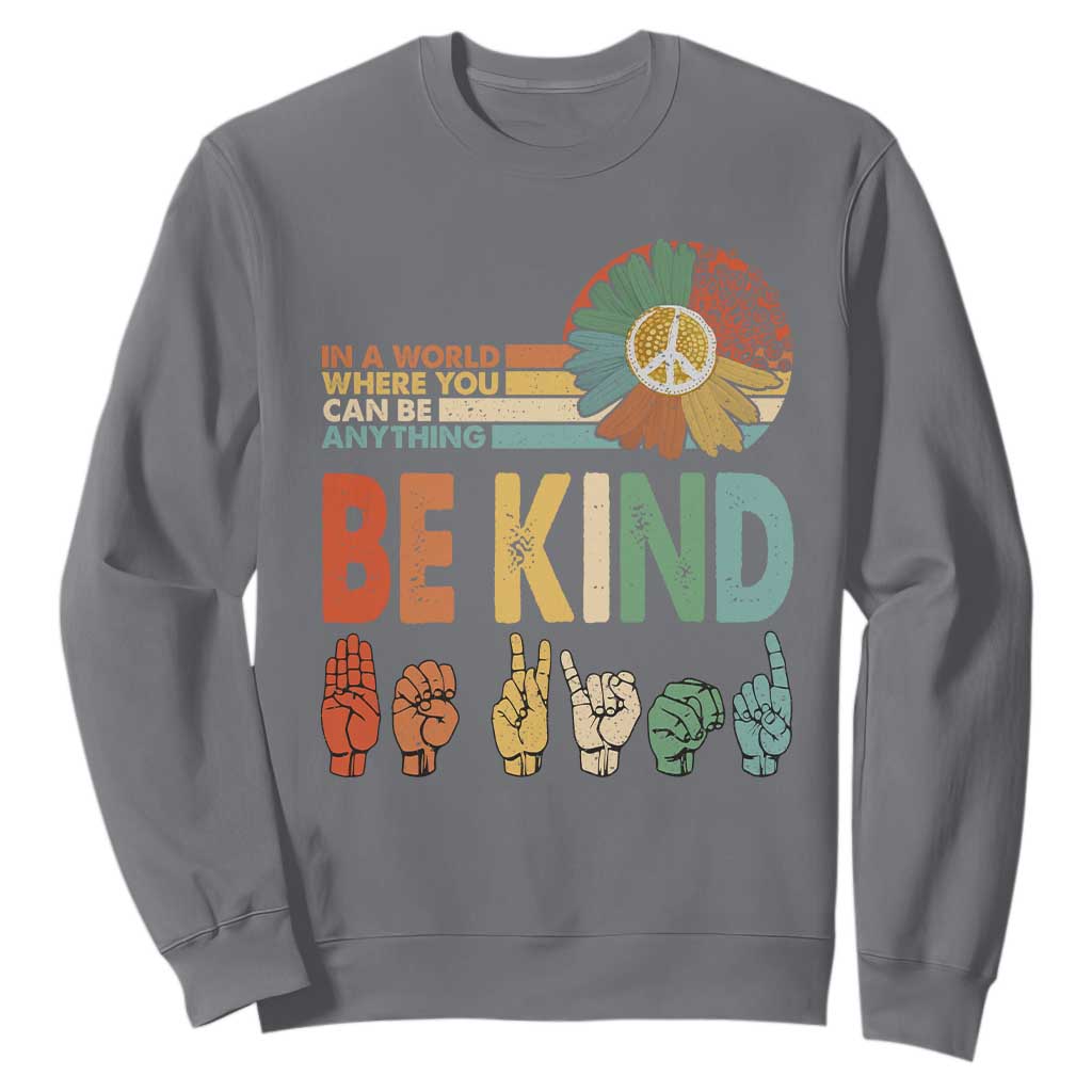 In A World Where You Can Be Anything Be Kind Sweatshirt Sign Language Retro Peace Sign