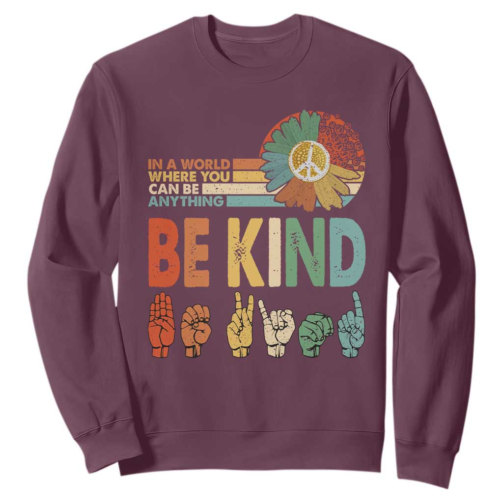 In A World Where You Can Be Anything Be Kind Sweatshirt Sign Language Retro Peace Sign