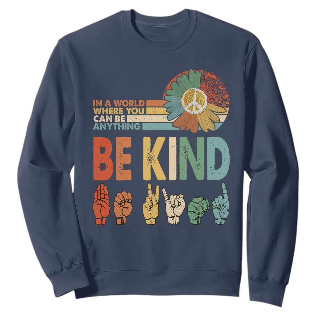 In A World Where You Can Be Anything Be Kind Sweatshirt Sign Language Retro Peace Sign