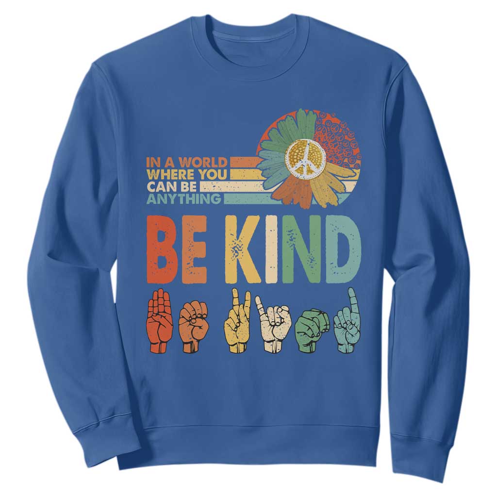 In A World Where You Can Be Anything Be Kind Sweatshirt Sign Language Retro Peace Sign