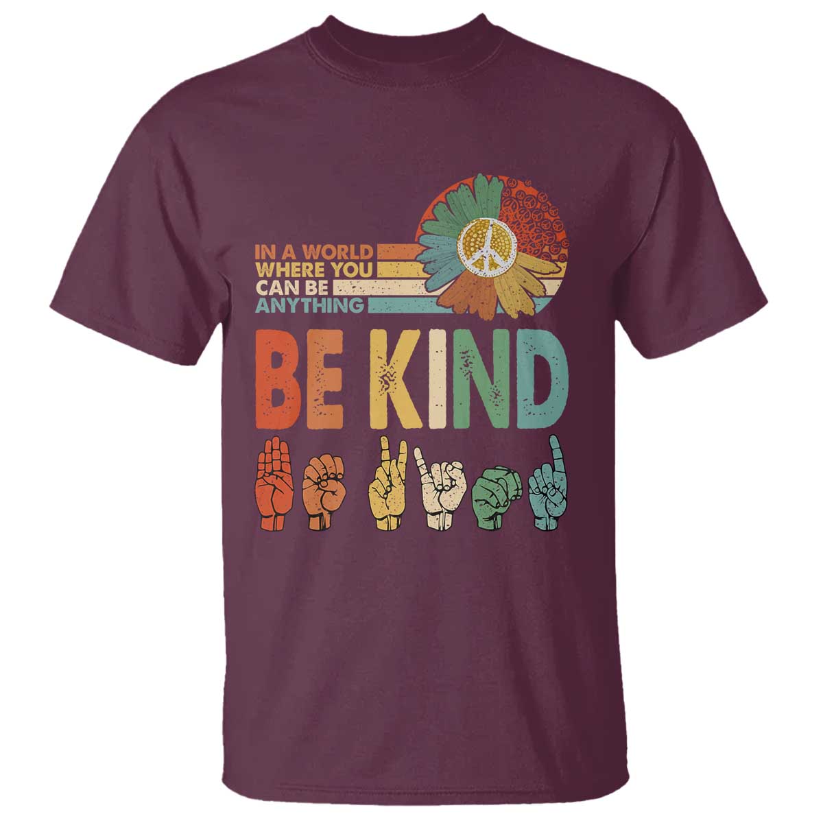 In A World Where You Can Be Anything Be Kind T Shirt Sign Language Retro Peace Sign