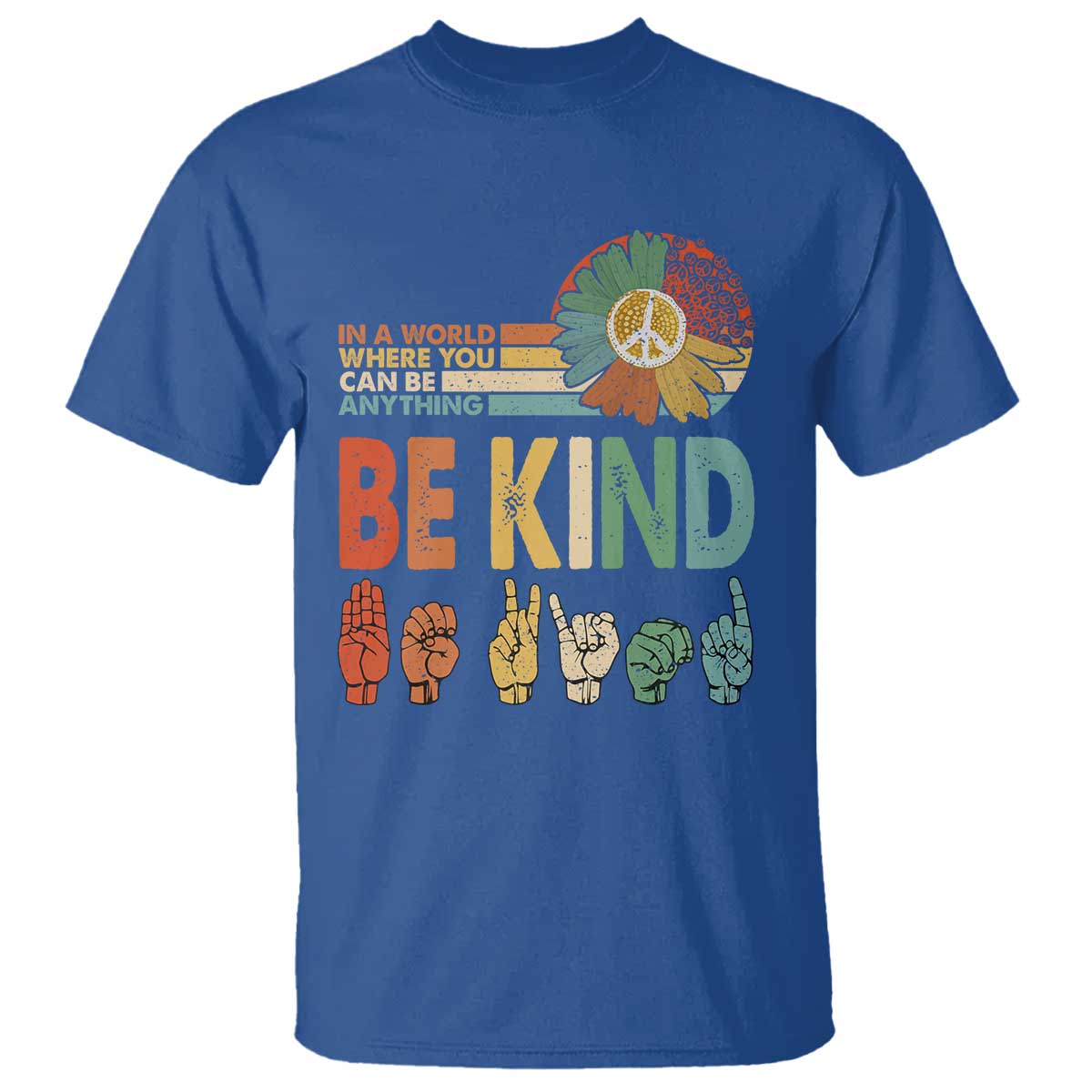 In A World Where You Can Be Anything Be Kind T Shirt Sign Language Retro Peace Sign