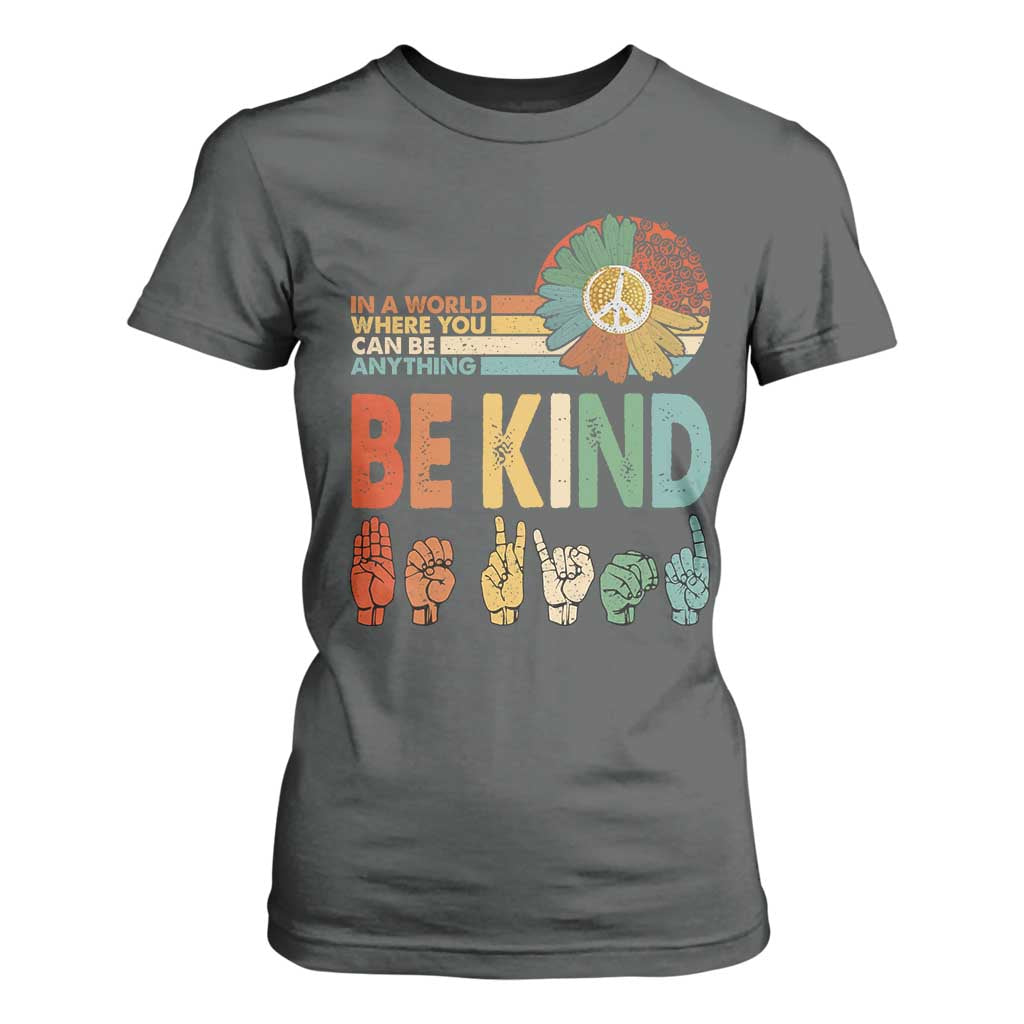 In A World Where You Can Be Anything Be Kind T Shirt For Women Sign Language Retro Peace Sign