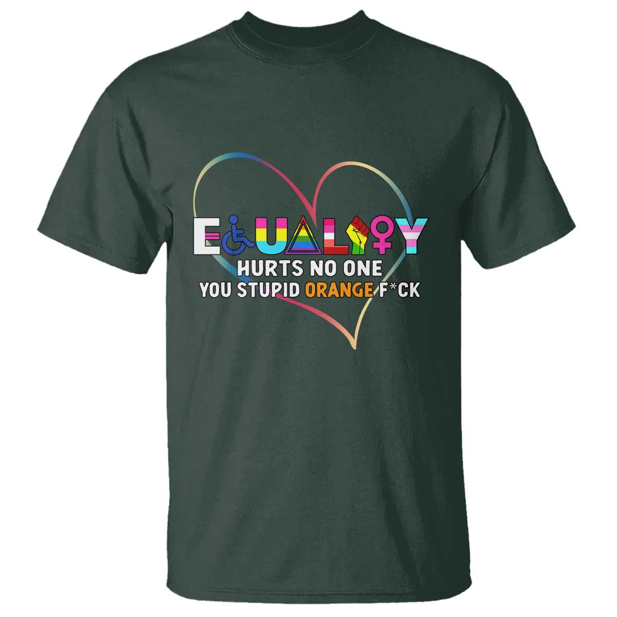 equality-hurts-no-one-you-stupid-orange-fuck-t-shirt